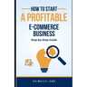 How to Start a Profitable E-commerce Business: Step-by-Step Guide
