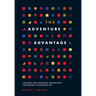 The Adventure Advantage: A Roadmap into Uncertainty, through Fear, and Onward to Your Heroic Life