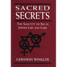 Sacred Secrets: The Sanctity of Sex in Jewish Law and Lore