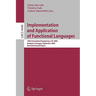 Implementation and Application of Functional Languages: 18th International Symposium, IFL 2006 Budapest, Hungary, September 4-6, 2006 Revised Selected