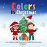 Colors in Christmas: A Fun Holiday Learning Picture Book for Toddlers and Preschoolers