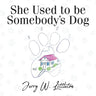 She Used to be Somebody's Dog