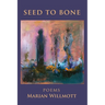Seed to Bone: Poems