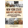 New York State and NYC History: A Captivating Guide to Pioneering Moments, Cultural Milestones, and the Stories That Forged an Iconic Metropolis