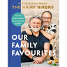 The Hairy Bikers: Our Family Favourites: Over 100 New Recipes Inspired by Our Journey Together