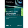 Future Access Enablers for Ubiquitous and Intelligent Infrastructures: 6th Eai International Conference, Fabulous 2022, Virtual Event, May 4, 2022, Pr