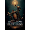 The Alchemy of Tattooing
