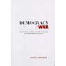 Democracy and War: Institutions, Norms, and the Evolution of International Conflict