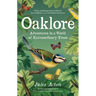 Oaklore: Adventures in a World of Extraordinary Trees
