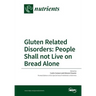 Gluten Related Disorders: People Shall not Live on Bread Alone