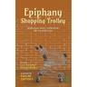 Epiphany and the Shopping Trolley: Monologues About The Mundane And The Miraculous