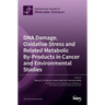 DNA Damage, Oxidative Stress and Related Metabolic By-Products in Cancer and Environmental Studies
