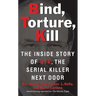 Bind, Torture, Kill: The Inside Story of BTK, the Serial Killer Next Door