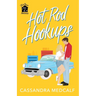 Hot Rod Hookups: Fixer Upper Romance, Book #2