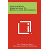 Algebra With Applications To Business And Economics
