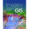 Imagery and GIS: Best Practices for Extracting Information from Imagery