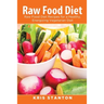 Raw Food Diet: Raw Food Diet Recipes for a Healthy, Energizing Vegetarian Diet