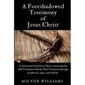 A Foreshadowed Testimony of Jesus Christ