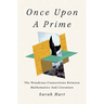 Once Upon a Prime: The Wondrous Connections Between Mathematics and Literature