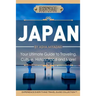 Japan: Your Ultimate Guide to Travel, Culture, History, Food and More!: Experience Everything Travel Guide CollectionTM