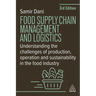 Food Supply Chain Management and Logistics: Understanding the Challenges of Production, Operation and Sustainability in the Food Industry