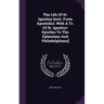The Life Of St. Ignatius [extr. From Apostolici. With A Tr. Of St. Ignatius' Epistles To The Ephesians And Philadelphians]