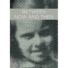 Between Now And Then