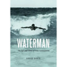 Waterman: The Life and Times of Duke Kahanamoku