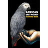 African Grey Parrot training Book: African Grey Parrot care, interaction, feeding, training, Positive Reinforcement