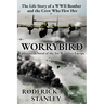 Worrybird: The Life Story of a WWII Bomber and the Crew Who Flew Her