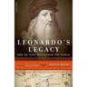 Leonardo's Legacy: How Da Vinci Reimagined the World
