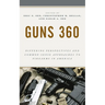 Guns 360: Differing Perspectives and Common-Sense Approaches to Firearms in America