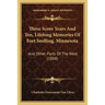 Three Score Years And Ten, Lifelong Memories Of Fort Snelling, Minnesota: And Other Parts Of The West (1888)