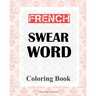 French Swear Word Coloring Book: Livre de coloriage mot jurent français