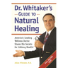 Dr. Whitaker's Guide to Natural Healing: America's Leading Wellness Doctor Shares His Secrets for Lifelong Health!