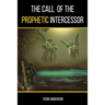 The Call Of The Prophetic Intercessor