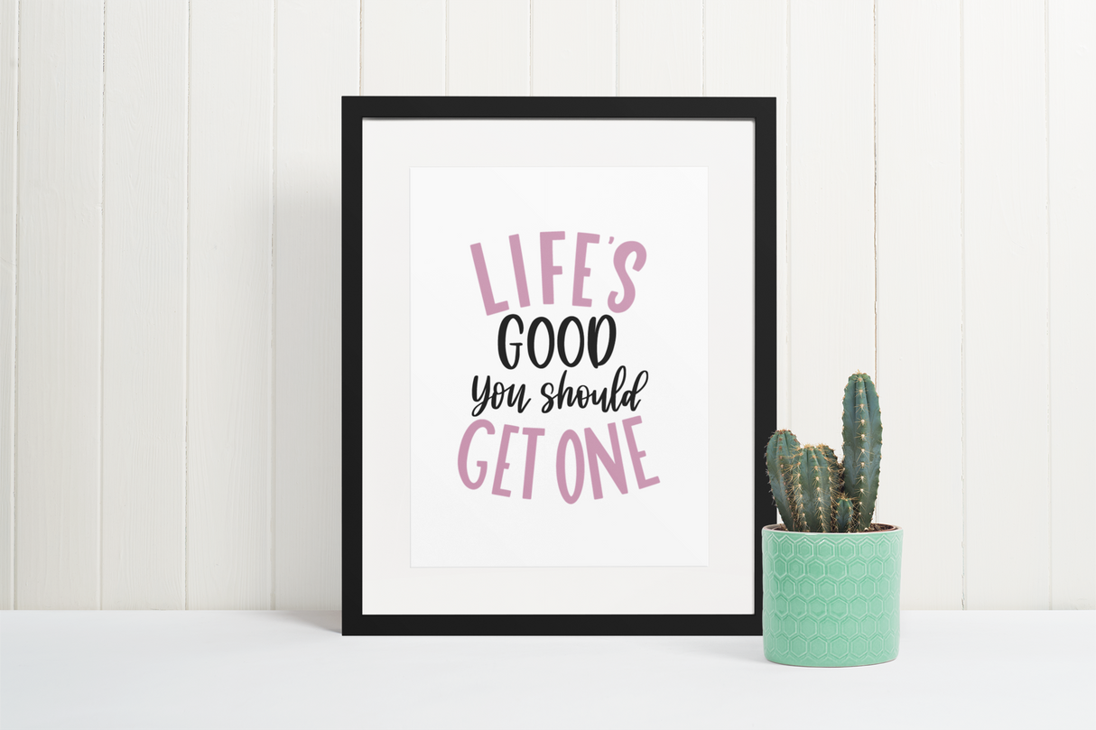 Lifes Good You Should Get One Sarcastic Humorous Funny Wall Decor Quote Print by WinsterCreations™ Official Store