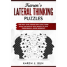 Karen's Lateral Thinking Puzzles: The Next Level Riddle And Logic Game Book For Adults Who Wants To Give Their Brain A Good Workout
