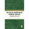 The Digital Disruption of Financial Services: International Perspectives