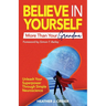 Believe In Yourself More Than Your Grandma: Unleash Your Superpower Through Simple Neuroscience