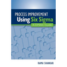 Process Improvement Using Six Sigma: A DMAIC Guide