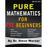 Pure Mathematics for Pre-Beginners: An Elementary Introduction to Logic, Set Theory, Abstract Algebra, Number Theory, Real Analysis, Topology, Complex