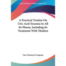 A Practical Treatise On Uric Acid Toxemia In All Its Phases, Including Its Treatment With Thialion