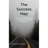 The Success Map: How to Remove Failure and Follow the Path of Success
