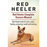 Red Heeler Dog. Red Heeler dog book for costs, care, feeding, grooming, training and health. Red Heeler dog Owners Manual.