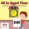 All in Good Time A Telling Time Book for Kids