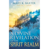 A Divine Revelation of the Spirit Realm
