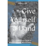 Give Yourself a Hand: A Humorous Guide to Masturbation for Men & Teens