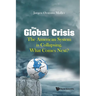 Global Crisis, The: The American System Is Collapsing. What Comes Next?