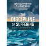 The Discipline of Suffering: Redeeming Our Stories of Pain